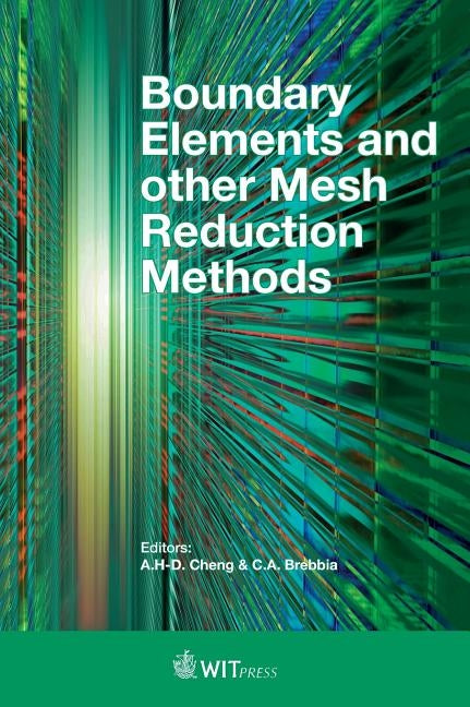 Boundary Elements and other Mesh Reduction Methods by Cheng, A. H-D