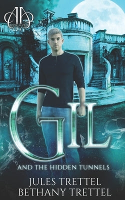Gil and the Hidden Tunnels by Trettel, Bethany