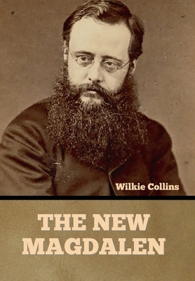 The New Magdalen by Collins, Wilkie