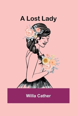 A Lost Lady by Cather, Willa