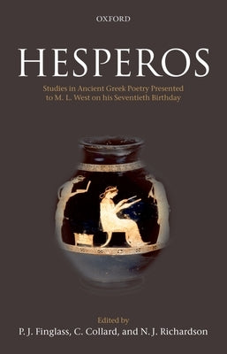 Hesperos: Studies in Ancient Greek Poetry Presented to M. L. West on His Seventieth Birthday by Finglass, P. J.