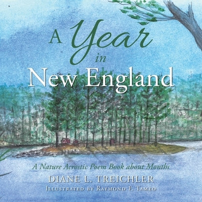 A Year in New England: A Nature Acrostic Poem Book About Months by Treichler, Diane L.
