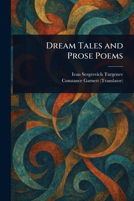 Dream Tales and Prose Poems by Turgenev, Ivan Sergeevich