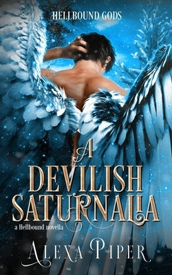 A Devilish Saturnalia: A Hellbound Novella by Piper, Alexa
