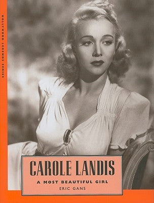Carole Landis: A Most Beautiful Girl by Gans, Eric