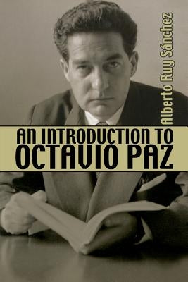 An Introduction to Octavio Paz by Ruy Sanchez, Alberto