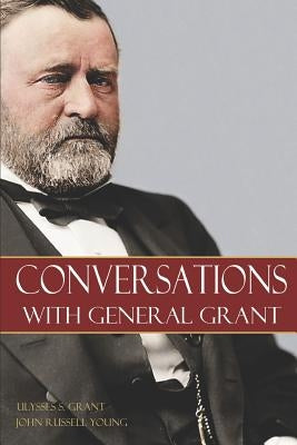 Conversations with General Grant by Young, John Russell