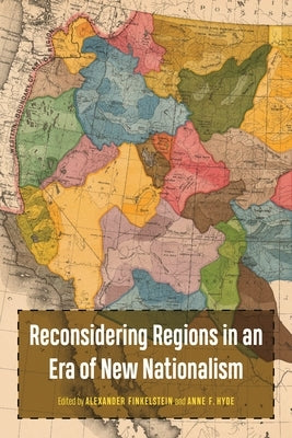 Reconsidering Regions in an Era of New Nationalism by Finkelstein, Alex