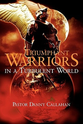Triumphant Warriors in a Turbulent World by Callahan, Danny L.