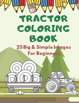 Tractor Coloring Book: Fun and Education Simple Images For Beginners: Ages 2-4 by Lark, Coloring