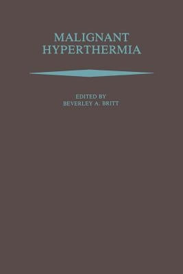Malignant Hyperthermia by Britt, Beverley A.