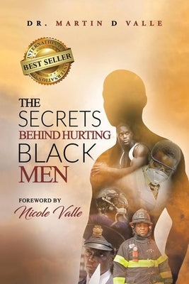 The Secrets Behind Hurting Black Men by Valle, Martin D.