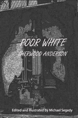 Poor White: Illustrated by Segedy, Michael