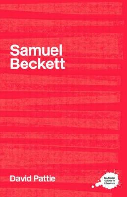 The Complete Critical Guide to Samuel Beckett by Pattie, David