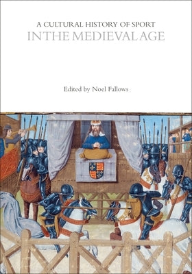A Cultural History of Sport in the Medieval Age by Fallows, Noel
