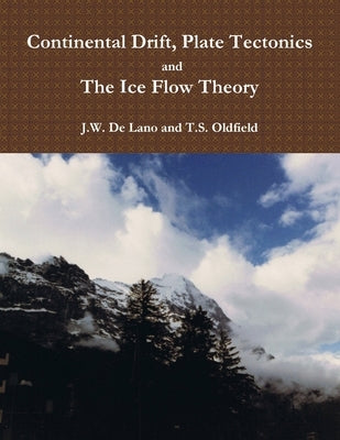 Continental Drift, Plate Tectonics and the Ice Flow Theory by Oldfield, Thomas