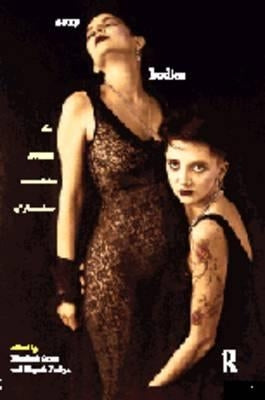 Sexy Bodies: The Strange Carnalities of Feminism by Grosz, Elizabeth