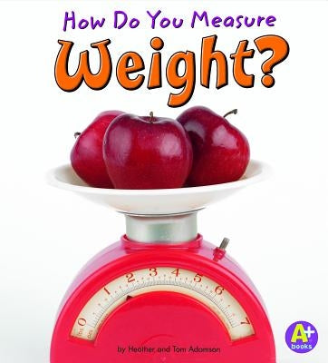 How Do You Measure Weight? by Adamson, Heather