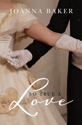 So True a Love by Baker, Joanna