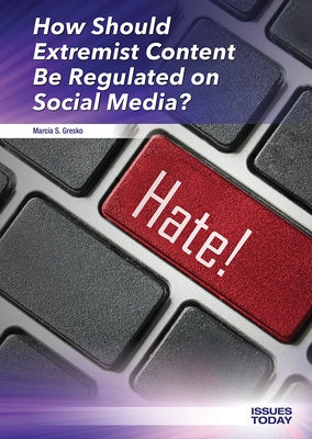 How Should Extremist Content Be Regulated on Social Media? by Gresko, Marcia S.