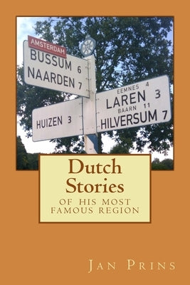 Dutch Stories: of his most famous region by Prins, Jan