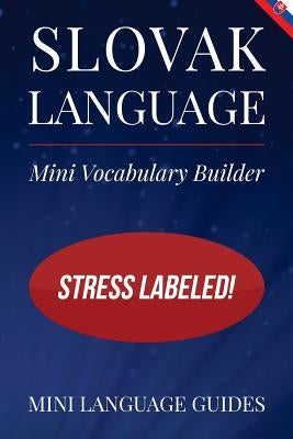 Slovak Language Mini Vocabulary Builder: Stress Labeled! by Language Guides, Mini