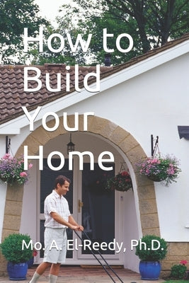 How to Build Your Home by El-Reedy, Hisham M. Abdallah