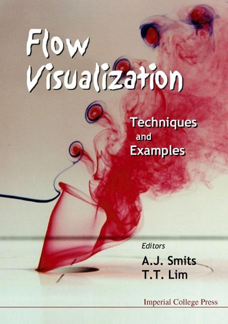 Flow Visualization: Techniques and Examples by Lim, Tee Tai