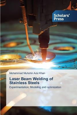 Laser Beam Welding of Stainless Steels by Khan Mohammad Muhshin Aziz