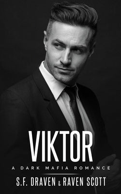 Viktor: A Dark Mafia Romance by Scott, Raven