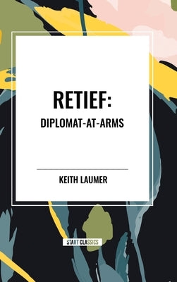Retief: Diplomat-At-Arms by Laumer, Keith