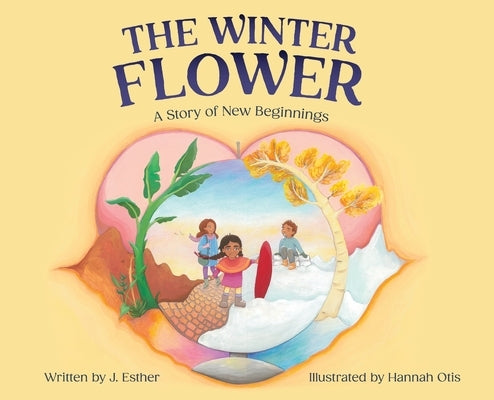 The Winter Flower: A Story of New Beginnings by Esther, J.