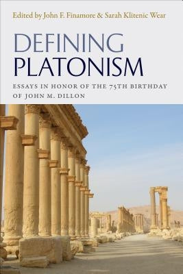 Defining Platonism: Essays in Honor of the 75th Birthday of John M. Dillon by Finamore, John F.