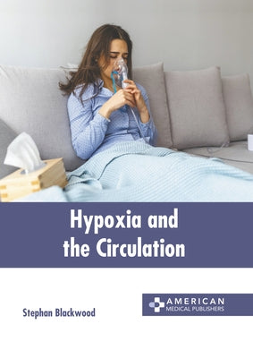 Hypoxia and the Circulation by Blackwood, Stephan