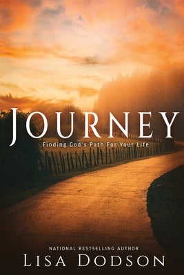 Journey: Finding God's Path For Your Life by Dodson, Lisa Y.