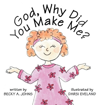 God, Why Did You Make Me? by Eveland, Darsi