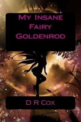 My Insane Fairy Goldenrod by Cox, D. R.