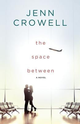 The Space Between by Crowell, Jenn