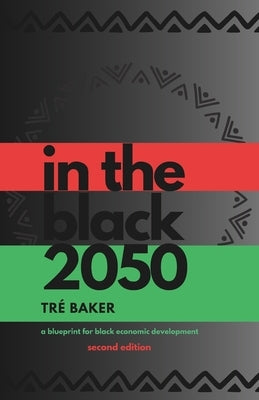 In The Black 2050: a blueprint for Black economic development by Baker, Tré