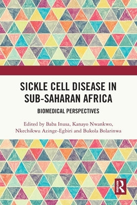 Sickle Cell Disease in Sub-Saharan Africa: Biomedical Perspectives by Inusa, Baba
