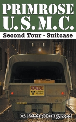 Primrose U.S.M.C. Second Tour: Suitcase by Haigwood, R. Michael