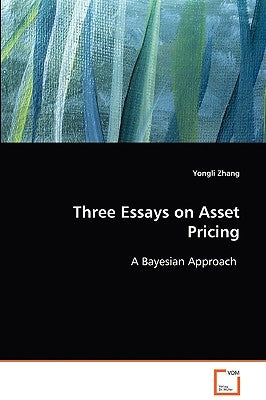 Three Essays on Asset Pricing by Zhang, Yongli