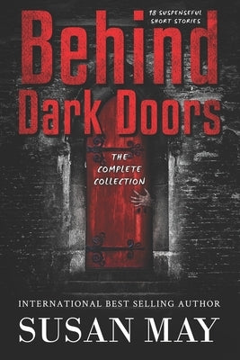Behind Dark Doors The Complete Collection by May, Susan