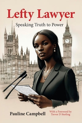 Lefty Lawyer: Speaking Truth to Power by Campbell, Pauline