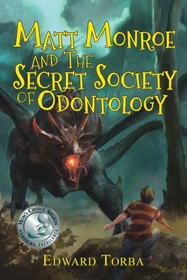 Matt Monroe and the Secret Society of Odontology by Torba, Edward