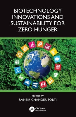 Biotechnology Innovations and Sustainability for Zero Hunger by Sobti, Ranbir Chander