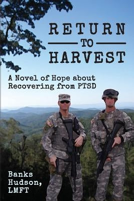 Return to Harvest: A Novel of Hope about Recovering from PTSD by Johnson, Walter