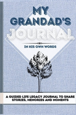 My Grandad's Journal: A Guided Life Legacy Journal To Share Stories, Memories and Moments 7 x 10 by Nelson, Romney