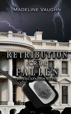 Retribution for the Fallen An Emily Fallon Novel by Vaughn, Madeline