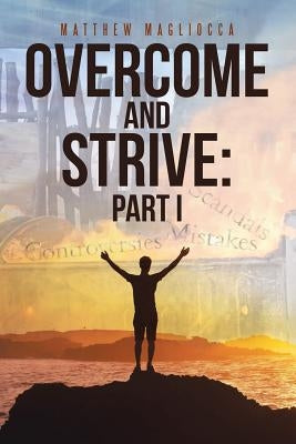 Overcome and Strive: Part I by Magliocca, Matthew
